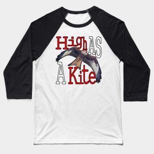 High as a Kite Baseball T-Shirt